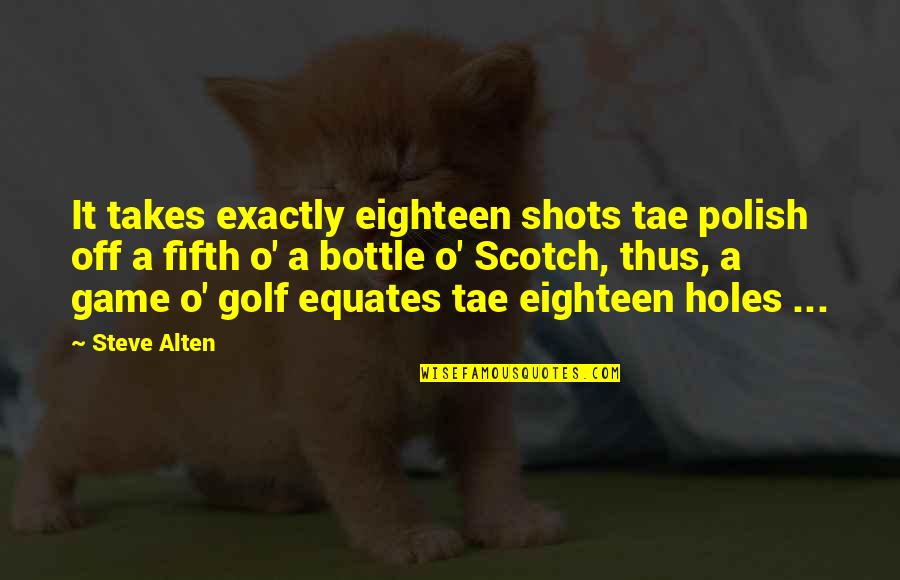 Neighbors Teddy And Pete Quotes By Steve Alten: It takes exactly eighteen shots tae polish off