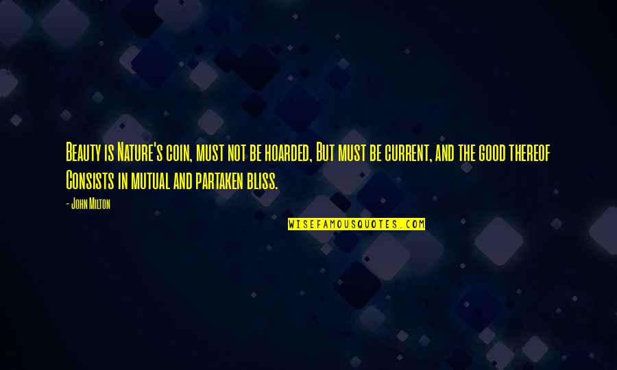 Neighbour Jokes Quotes By John Milton: Beauty is Nature's coin, must not be hoarded, Neighbour Jokes Quotes By John Milton: Beauty is Nature's coin, must not be hoarded,