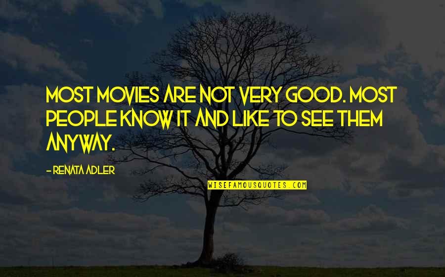 Neighbour Jokes Quotes By Renata Adler: Most movies are not very good. Most people