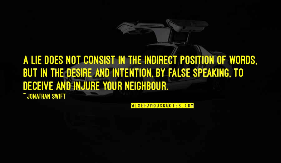 Neighbour'd Quotes By Jonathan Swift: A lie does not consist in the indirect Neighbour'd Quotes By Jonathan Swift: A lie does not consist in the indirect
