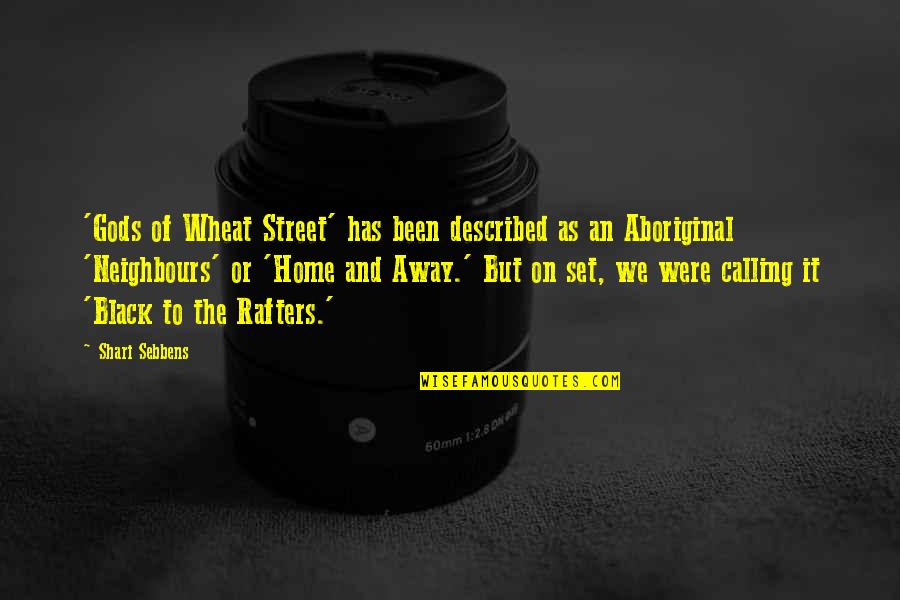 Neighbours Quotes By Shari Sebbens: 'Gods of Wheat Street' has been described as