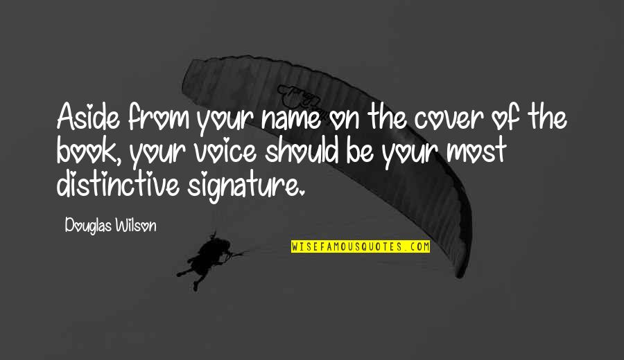 Neighing Quotes By Douglas Wilson: Aside from your name on the cover of Neighing Quotes By Douglas Wilson: Aside from your name on the cover of