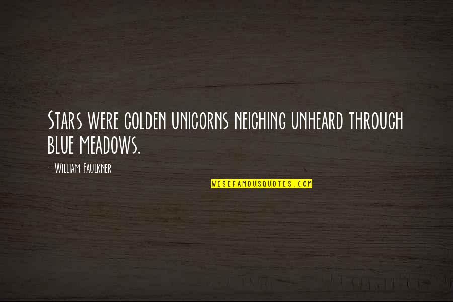 Neighing Quotes By William Faulkner: Stars were golden unicorns neighing unheard through blue Neighing Quotes By William Faulkner: Stars were golden unicorns neighing unheard through blue