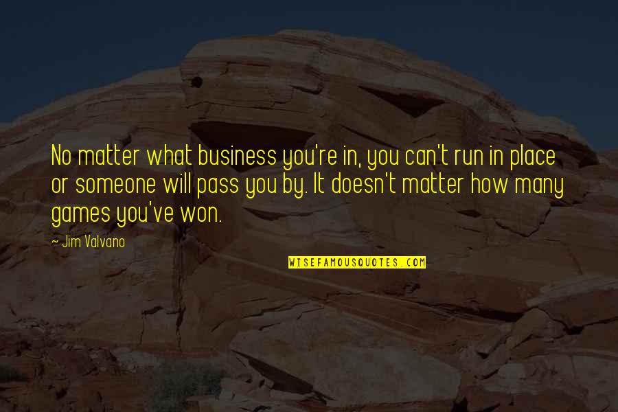 Neighter Quotes By Jim Valvano: No matter what business you're in, you can't