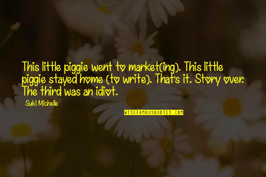 Neigung Der Quotes By Suki Michelle: This little piggie went to market(ing). This little Neigung Der Quotes By Suki Michelle: This little piggie went to market(ing). This little