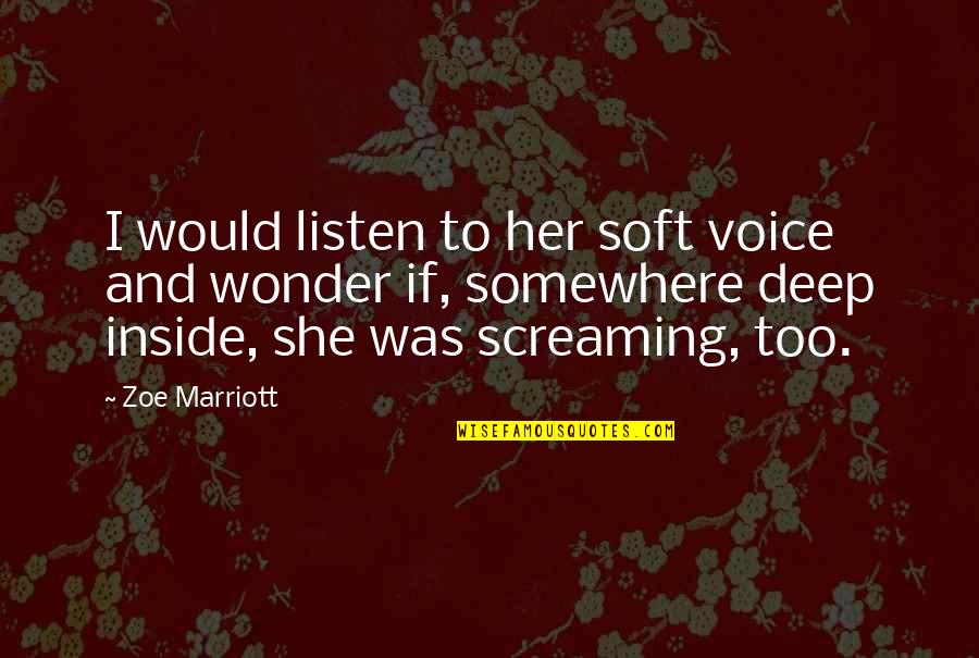 Neigung Der Quotes By Zoe Marriott: I would listen to her soft voice and Neigung Der Quotes By Zoe Marriott: I would listen to her soft voice and