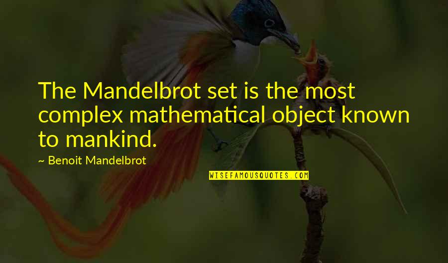 Neihardt Omaha Quotes By Benoit Mandelbrot: The Mandelbrot set is the most complex mathematical