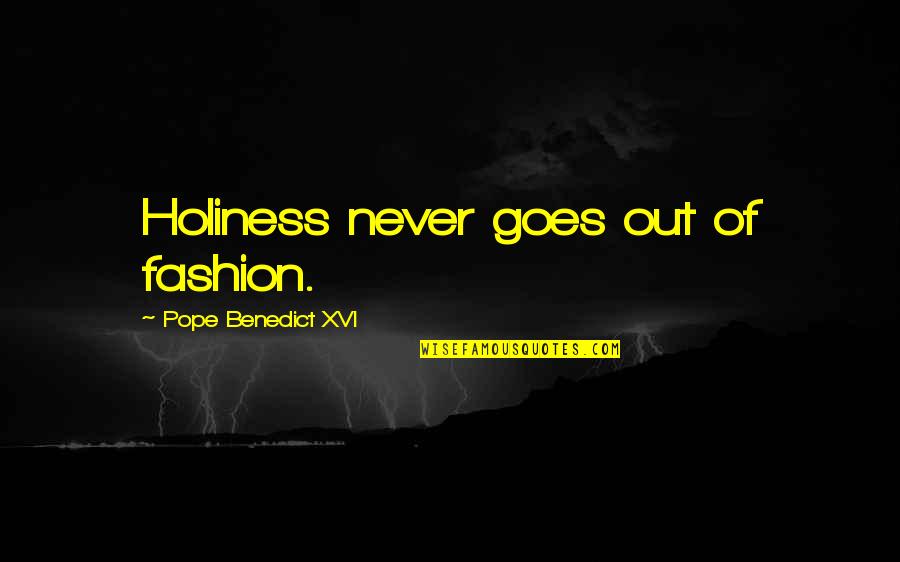 Neiheisel Electric 44408 Quotes By Pope Benedict XVI: Holiness never goes out of fashion.