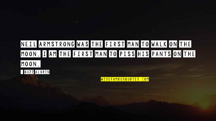 Neil Armstrong Quotes By Buzz Aldrin: Neil Armstrong was the first man to walk
