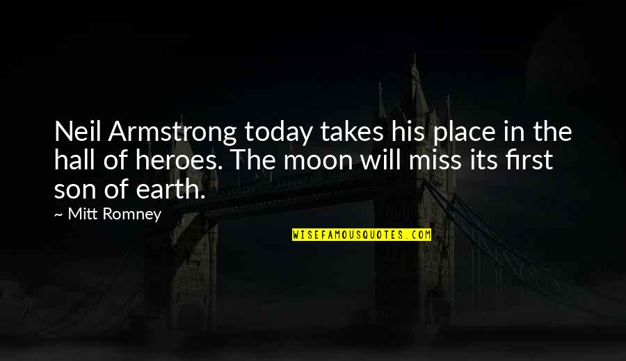 Neil Armstrong Quotes By Mitt Romney: Neil Armstrong today takes his place in the