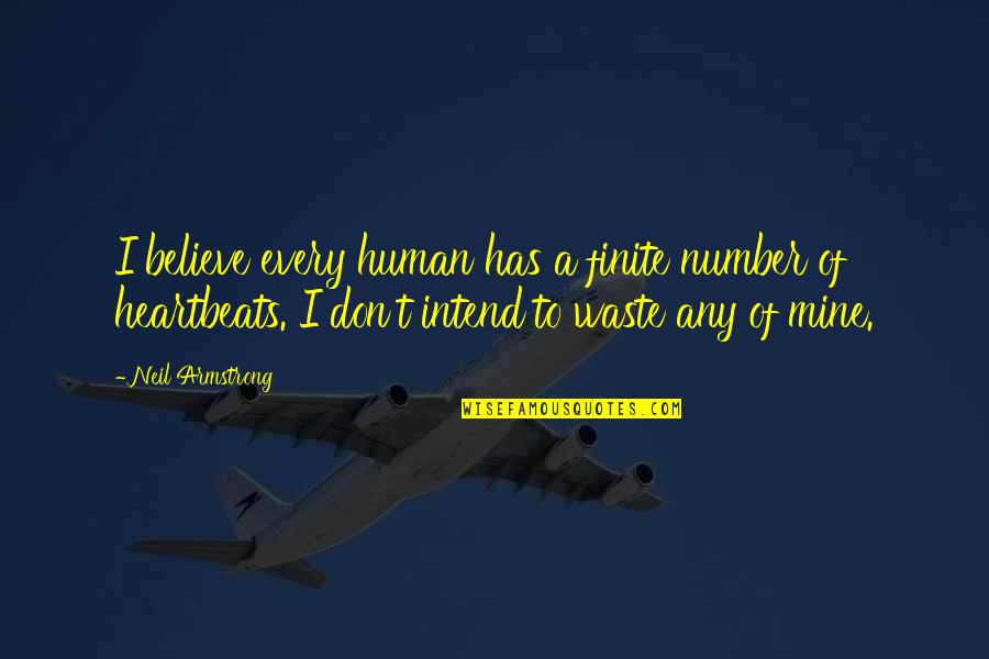 Neil Armstrong Quotes By Neil Armstrong: I believe every human has a finite number