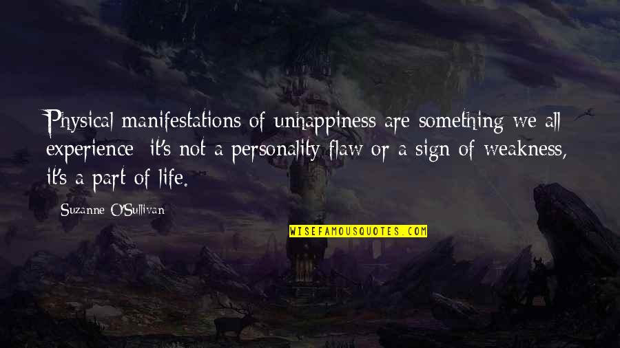 Neil Bissoondath Selling Illusions Quotes By Suzanne O'Sullivan: Physical manifestations of unhappiness are something we all