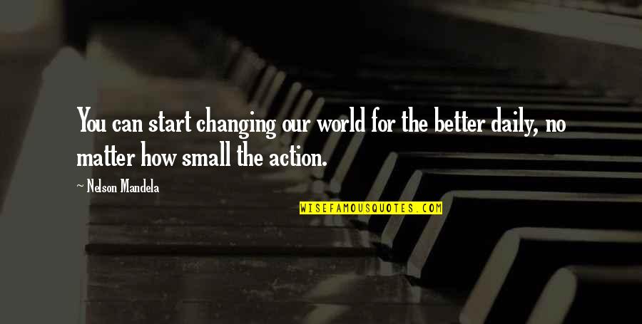 Neil Diamond Love Quotes By Nelson Mandela: You can start changing our world for the