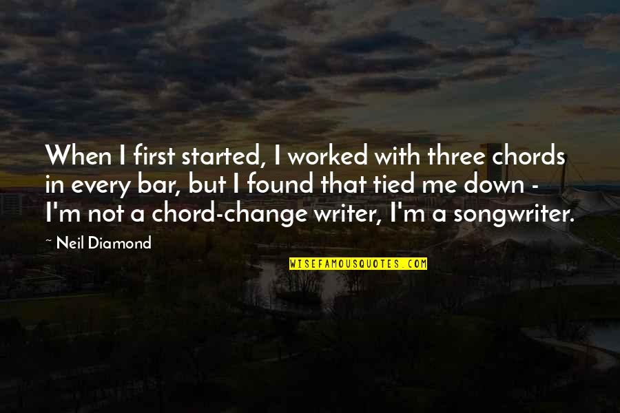 Neil Diamond Quotes By Neil Diamond: When I first started, I worked with three