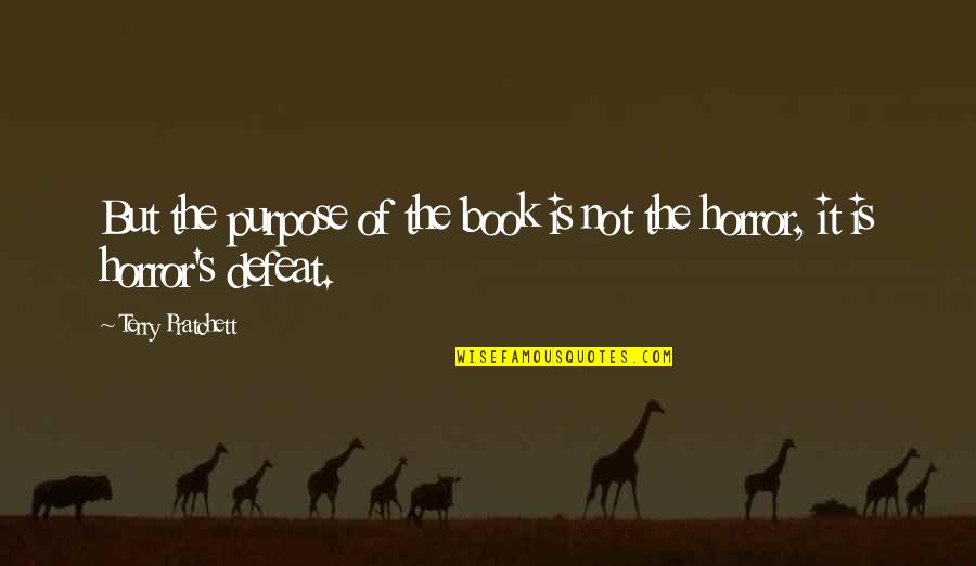 Neil Gaiman Book Quotes By Terry Pratchett: But the purpose of the book is not