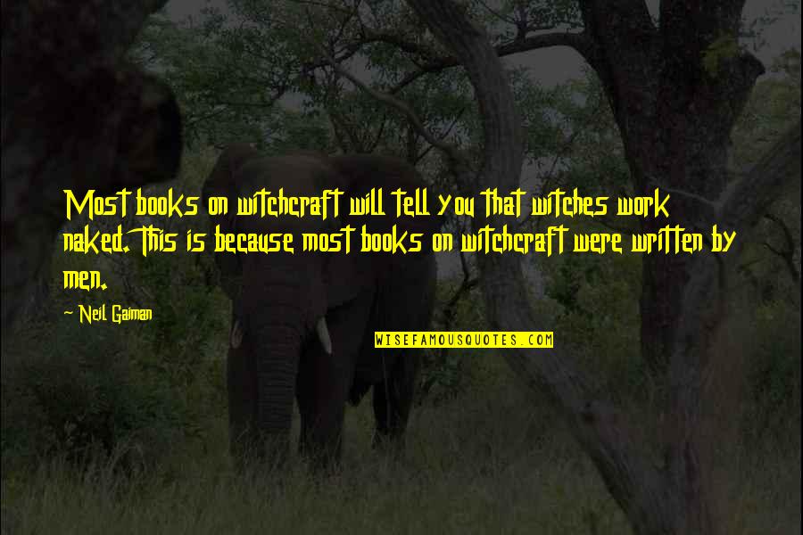 Neil Gaiman Books Quotes By Neil Gaiman: Most books on witchcraft will tell you that