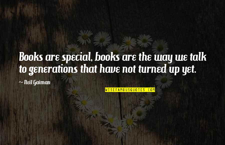 Neil Gaiman Books Quotes By Neil Gaiman: Books are special, books are the way we