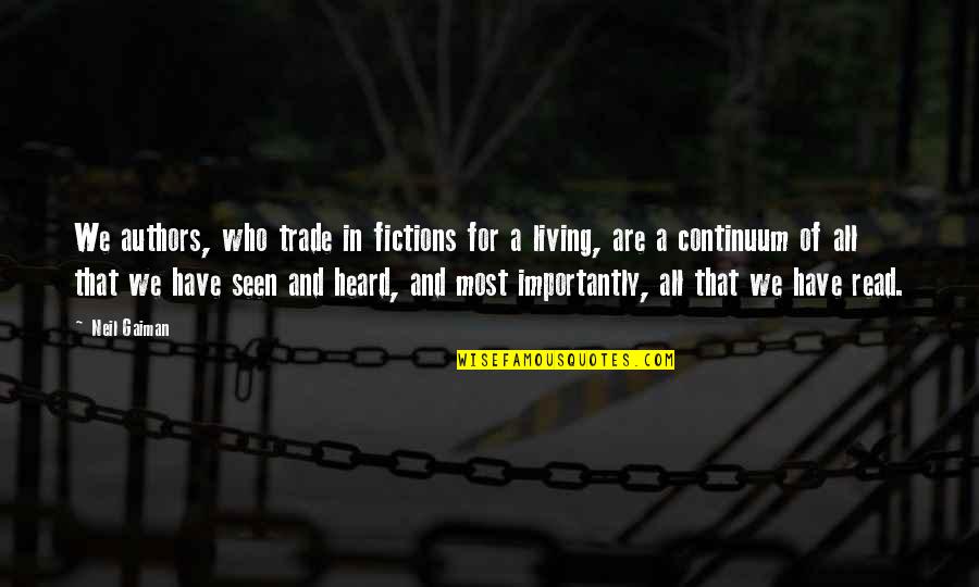 Neil Gaiman Quotes By Neil Gaiman: We authors, who trade in fictions for a Neil Gaiman Quotes By Neil Gaiman: We authors, who trade in fictions for a