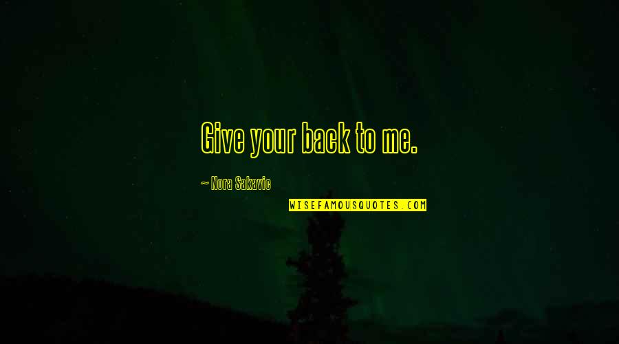 Neil Josten Quotes By Nora Sakavic: Give your back to me. Neil Josten Quotes By Nora Sakavic: Give your back to me.