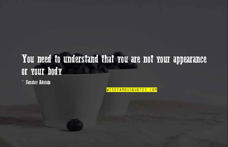 Neil Leifer Quotes By Sunday Adelaja: You need to understand that you are not Neil Leifer Quotes By Sunday Adelaja: You need to understand that you are not