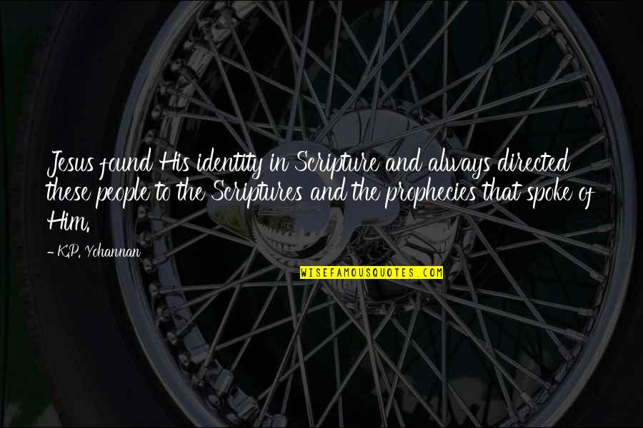 Neil Peart Drumming Quotes By K.P. Yohannan: Jesus found His identity in Scripture and always Neil Peart Drumming Quotes By K.P. Yohannan: Jesus found His identity in Scripture and always