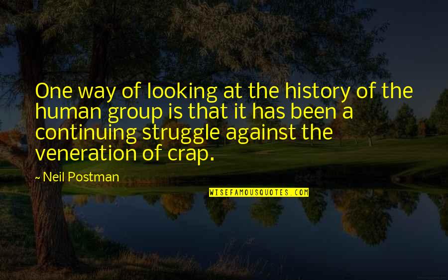 Neil Postman Quotes By Neil Postman: One way of looking at the history of