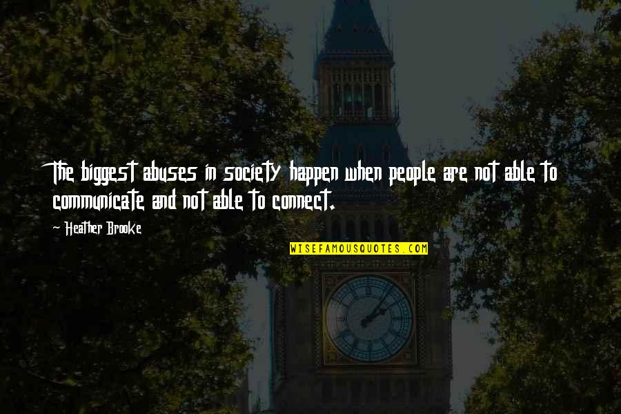 Neil Pye Quotes By Heather Brooke: The biggest abuses in society happen when people Neil Pye Quotes By Heather Brooke: The biggest abuses in society happen when people