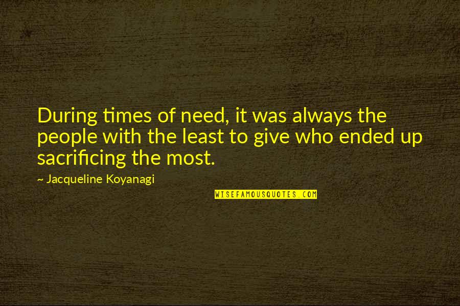 Neil Sheehan Quotes By Jacqueline Koyanagi: During times of need, it was always the