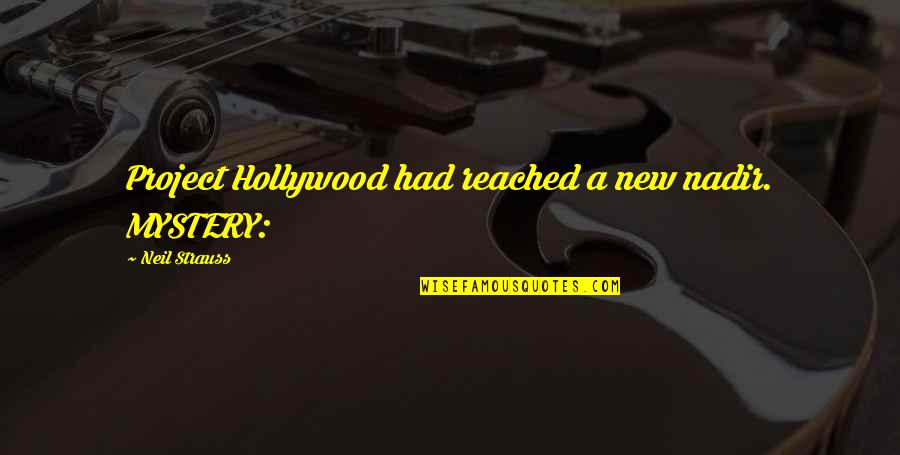 Neil Strauss Quotes By Neil Strauss: Project Hollywood had reached a new nadir. MYSTERY: