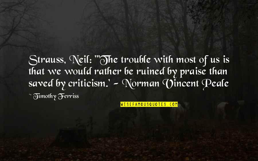 Neil Strauss Quotes By Timothy Ferriss: Strauss, Neil: "'The trouble with most of us