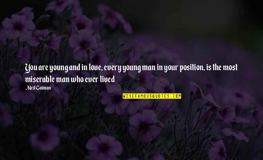 Neil Young Love Quotes By Neil Gaiman: You are young and in love, every young