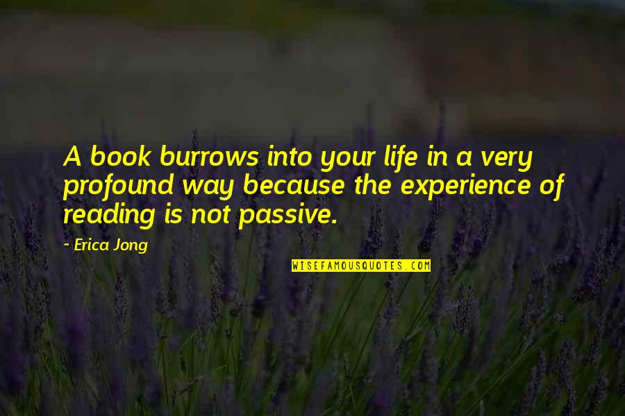 Neild House Quotes By Erica Jong: A book burrows into your life in a