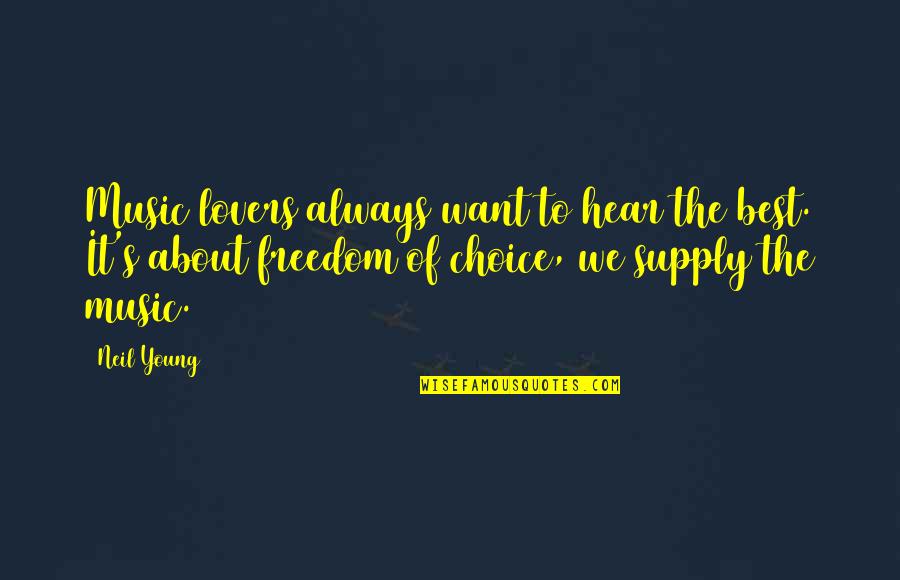Neil's Quotes By Neil Young: Music lovers always want to hear the best. Neil's Quotes By Neil Young: Music lovers always want to hear the best.