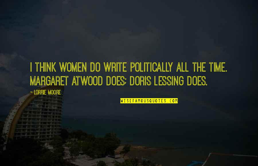 Neily 777 Quotes By Lorrie Moore: I think women do write politically all the
