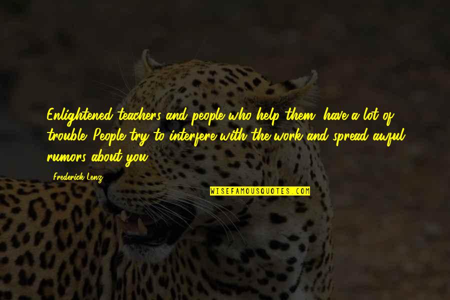 Neilyoungchannel Quotes By Frederick Lenz: Enlightened teachers and people who help them, have