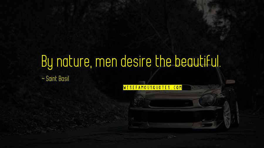 Neilyoungchannel Quotes By Saint Basil: By nature, men desire the beautiful.