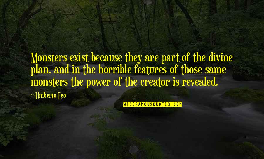 Neilyoungchannel Quotes By Umberto Eco: Monsters exist because they are part of the