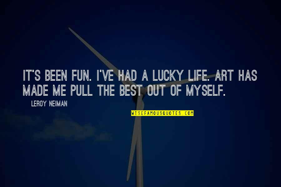 Neiman's Quotes By LeRoy Neiman: It's been fun. I've had a lucky life.
