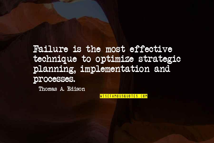 Neimara Quotes By Thomas A. Edison: Failure is the most effective technique to optimize Neimara Quotes By Thomas A. Edison: Failure is the most effective technique to optimize