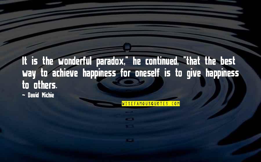 Neinn Man Quotes By David Michie: It is the wonderful paradox," he continued, "that