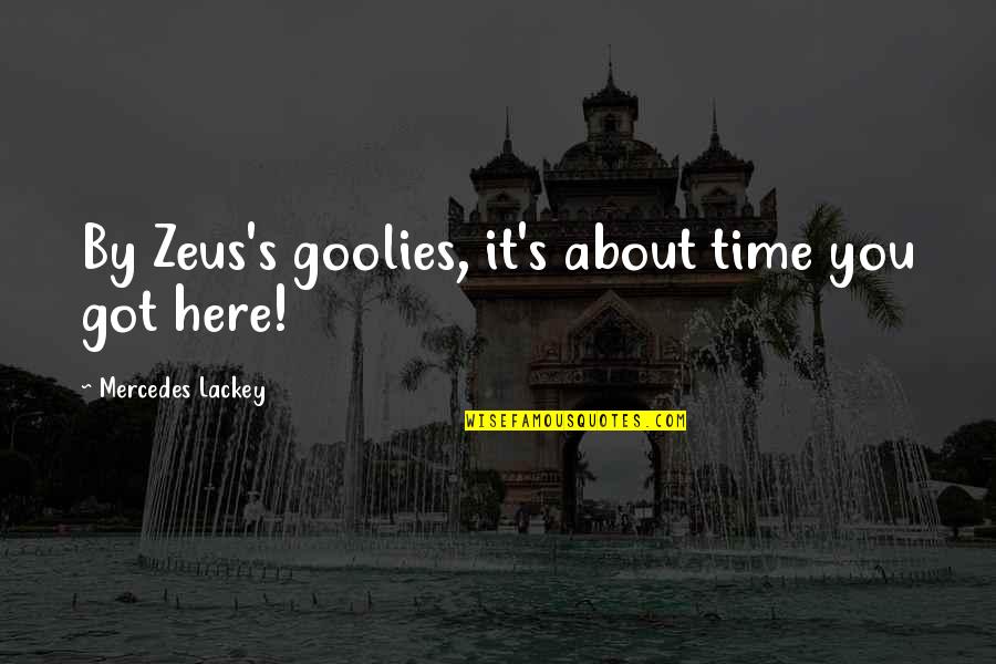 Neipe Certified Quotes By Mercedes Lackey: By Zeus's goolies, it's about time you got Neipe Certified Quotes By Mercedes Lackey: By Zeus's goolies, it's about time you got