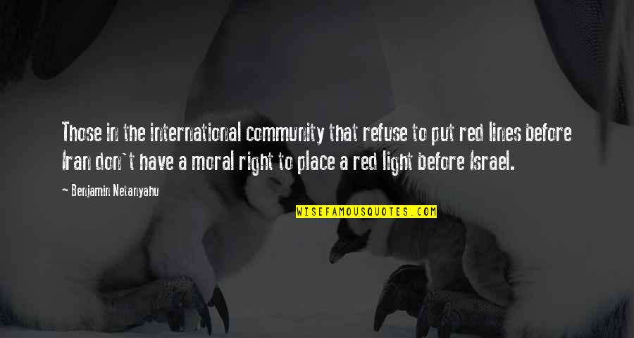 Neiperte Quotes By Benjamin Netanyahu: Those in the international community that refuse to Neiperte Quotes By Benjamin Netanyahu: Those in the international community that refuse to