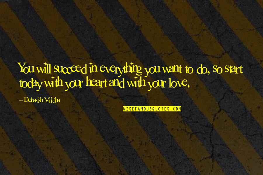 Neira Jevicki Quotes By Debasish Mridha: You will succeed in everything you want to Neira Jevicki Quotes By Debasish Mridha: You will succeed in everything you want to