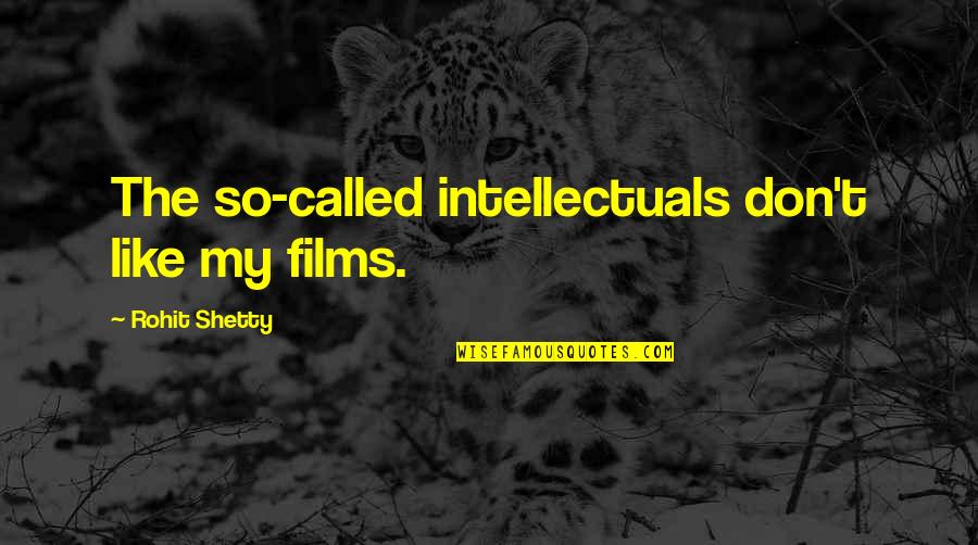 Neiter Scooter Quotes By Rohit Shetty: The so-called intellectuals don't like my films.