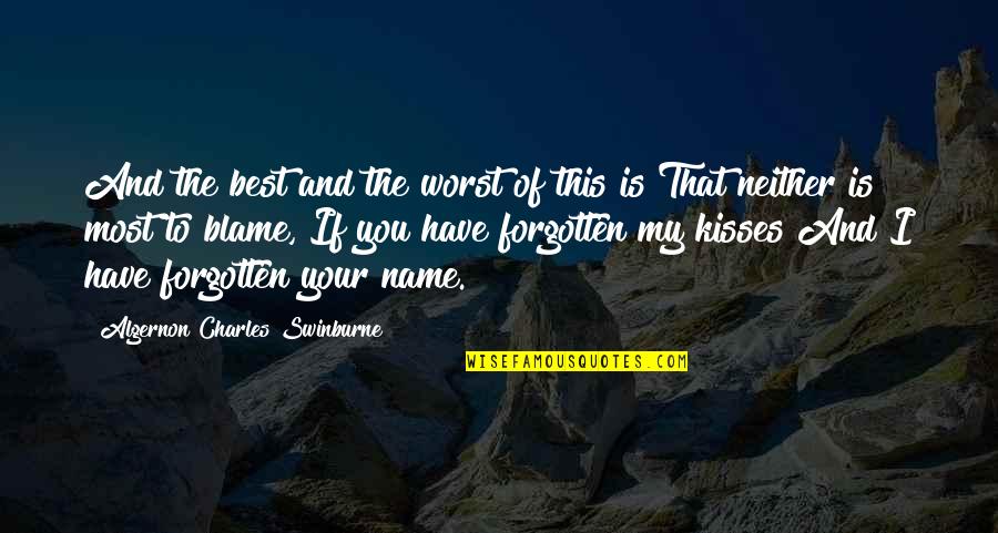 Neither Best Quotes By Algernon Charles Swinburne: And the best and the worst of this Neither Best Quotes By Algernon Charles Swinburne: And the best and the worst of this