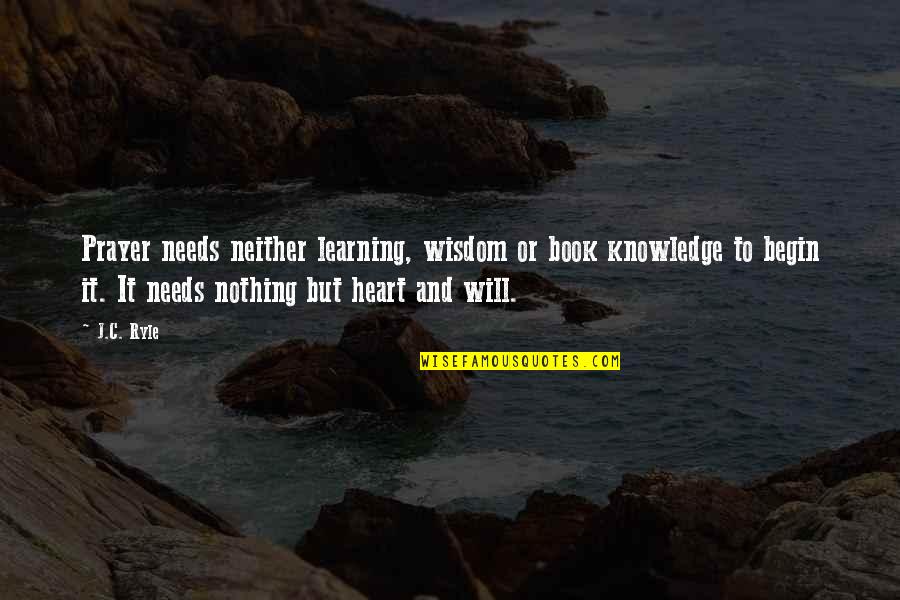 Neither Quotes By J.C. Ryle: Prayer needs neither learning, wisdom or book knowledge Neither Quotes By J.C. Ryle: Prayer needs neither learning, wisdom or book knowledge