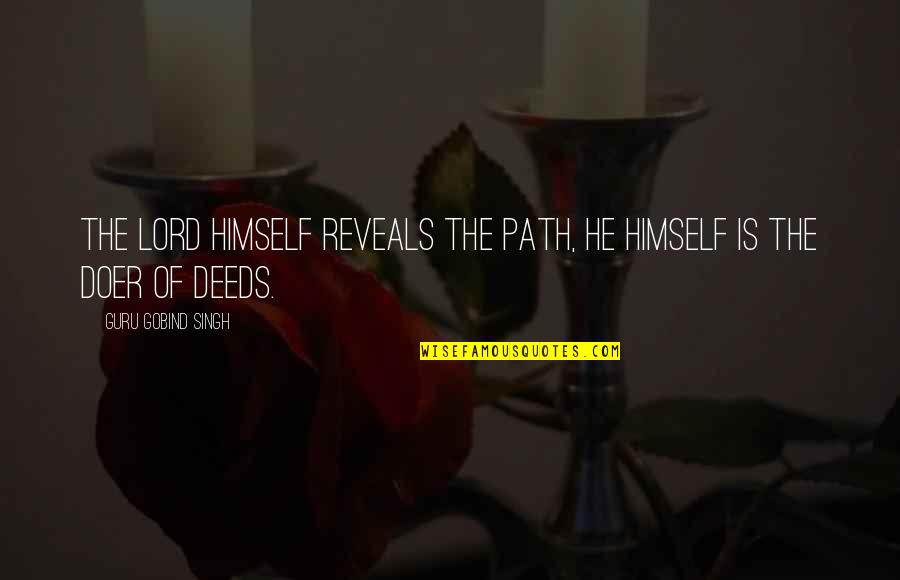 Neitzel Luke Quotes By Guru Gobind Singh: The Lord Himself reveals the Path, He Himself Neitzel Luke Quotes By Guru Gobind Singh: The Lord Himself reveals the Path, He Himself