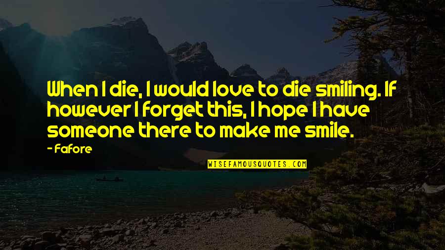 Neivel Motors Quotes By Fafore: When I die, I would love to die