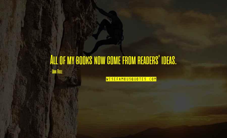Nej Ir Sval Tela Quotes By Ann Rule: All of my books now come from readers'