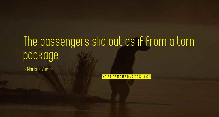 Nejat Das Quotes By Markus Zusak: The passengers slid out as if from a